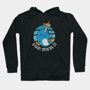 Funny Narwhal Pun - Stab You're It! Hoodie